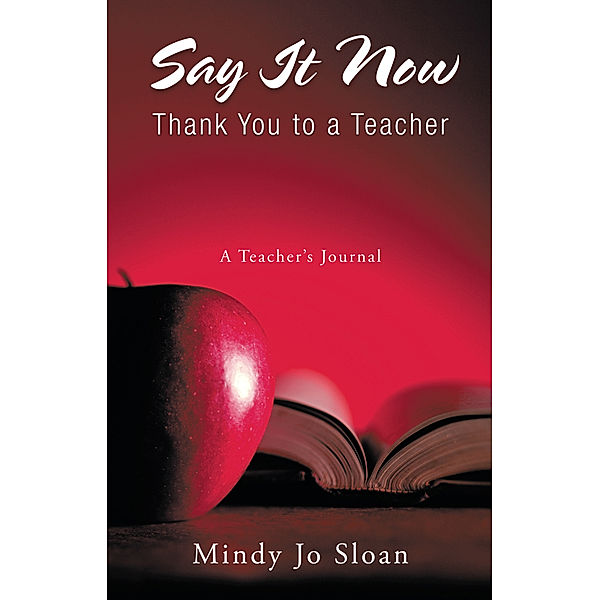 Say It Now:  Thank You to a Teacher, Mindy Jo Sloan