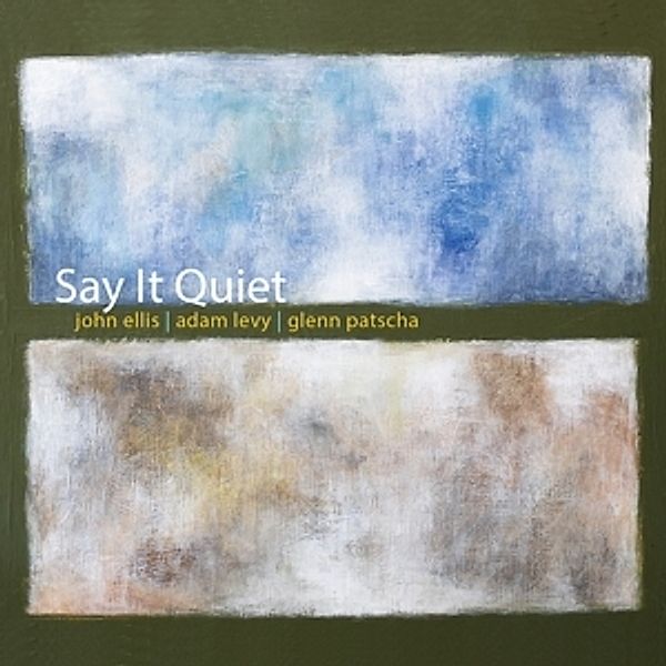 Say It Quiet, John Ellis, Adam Levy, Patscha