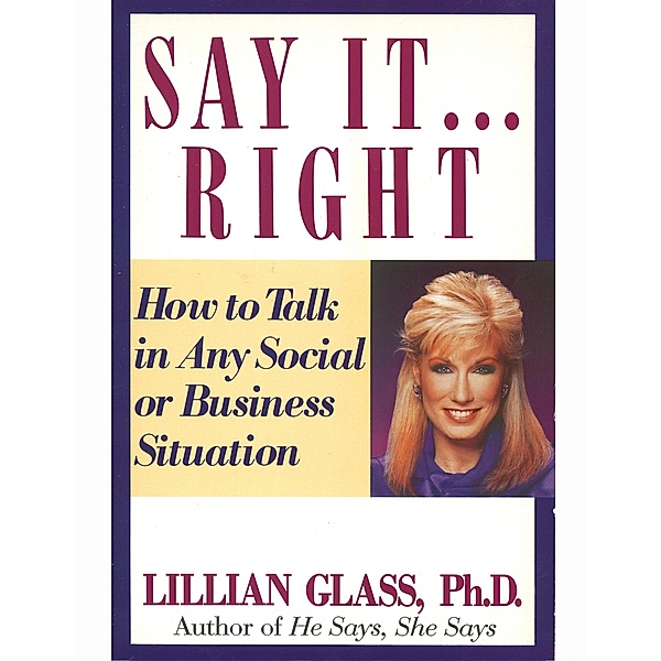 Say It Right - How to Talk In Any Social or Business Situation, Lillian Glass