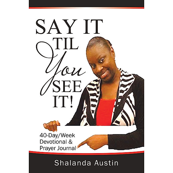 Say It Til You See It!, Shalanda Austin