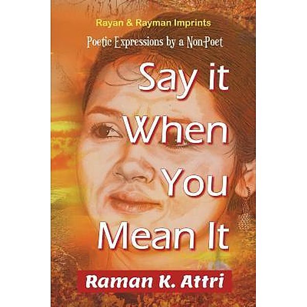 Say it When You Mean it / Rayan & Rayman Imprints, Raman K. Attri