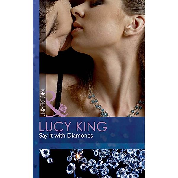 Say It With Diamonds (Mills & Boon Modern) / Mills & Boon Modern, Lucy King