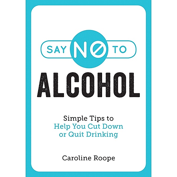Say No to Alcohol, Caroline Roope