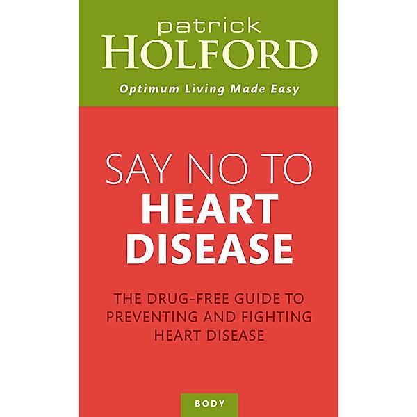 Say No To Heart Disease, Patrick Holford