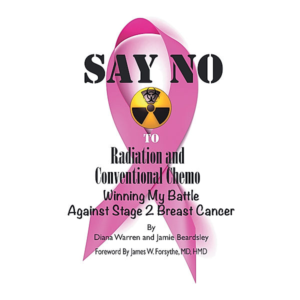 Say No to Radiation and Conventional Chemo, Diana Warren