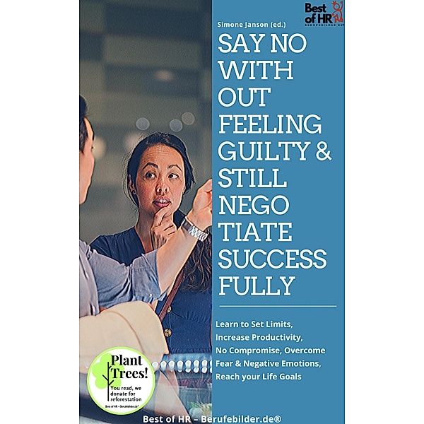 Say No without Feeling Guilty & still Negotiate Successfully, Simone Janson