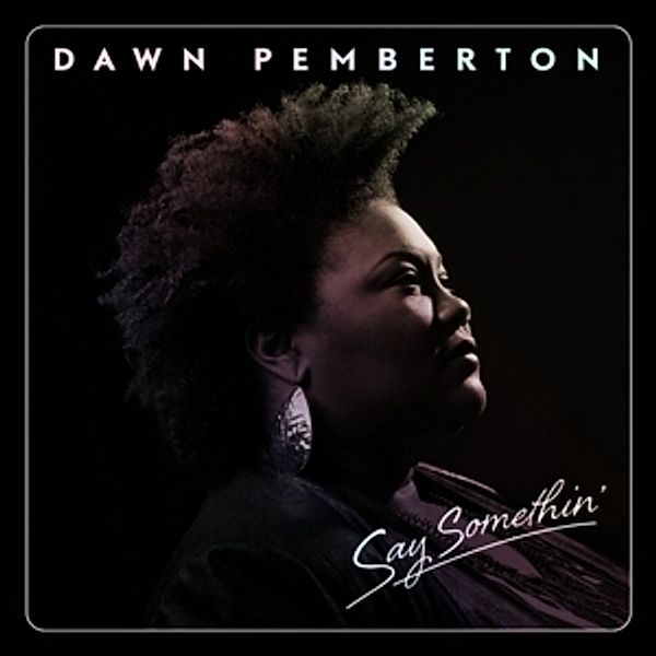 Say Somethin' (Vinyl), Dawn Pemberton