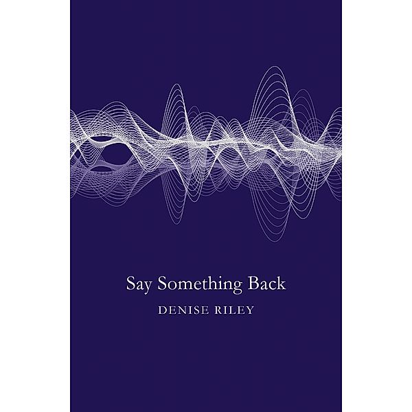 Say Something Back, Denise Riley