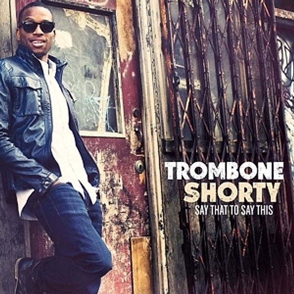Say That To Say This, Trombone Shorty