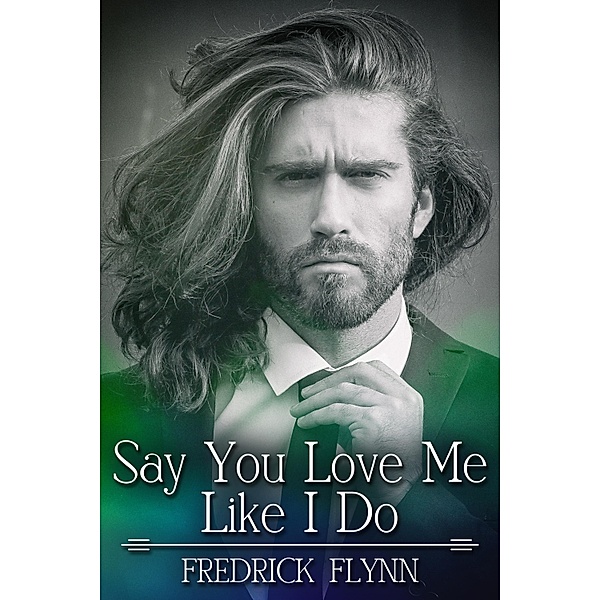 Say You Love Me Like I Do, Fredrick Flynn