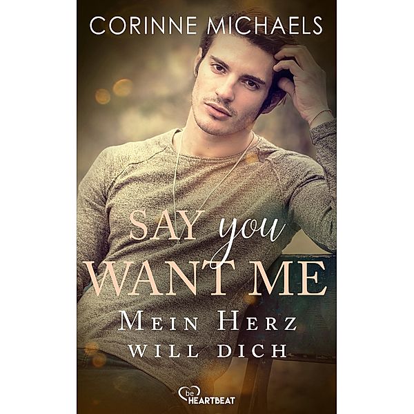 Say you want me - Mein Herz will dich, Corinne Michaels