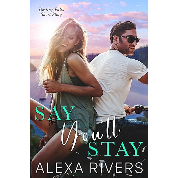 Say You'll Stay, Alexa Rivers