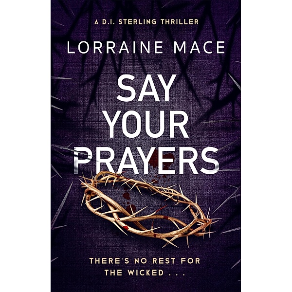 Say Your Prayers / The DI Sterling Series Bd.1, Lorraine Mace