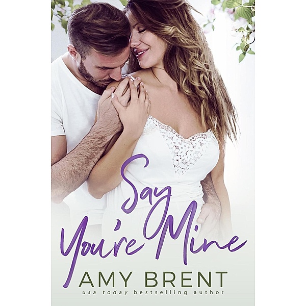 Say You're Mine, Amy Brent