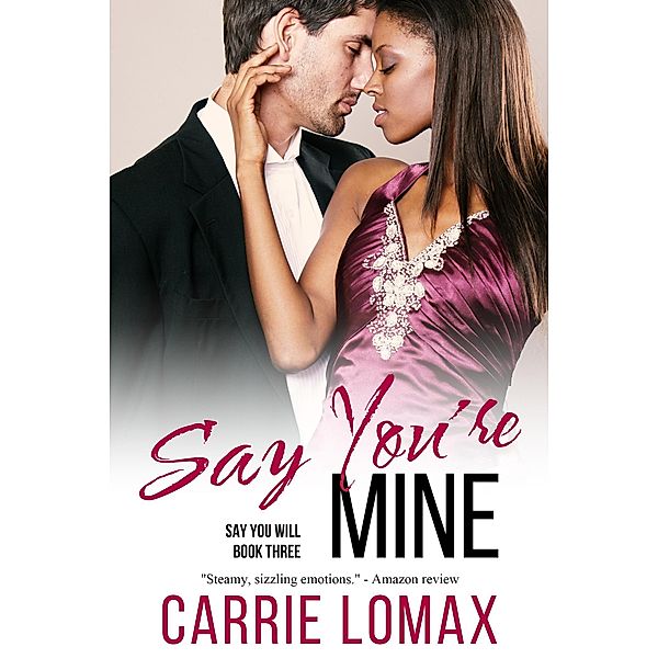 Say You're Mine (Say You Will, #3) / Say You Will, Carrie Lomax