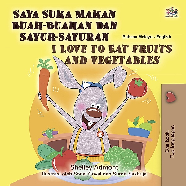 Saya Suka Makan Buah-Buahan Dan Sayur-Sayuran I Love to Eat Fruits and Vegetables (Malay English Bilingual Collection) / Malay English Bilingual Collection, Shelley Admont, Kidkiddos Books