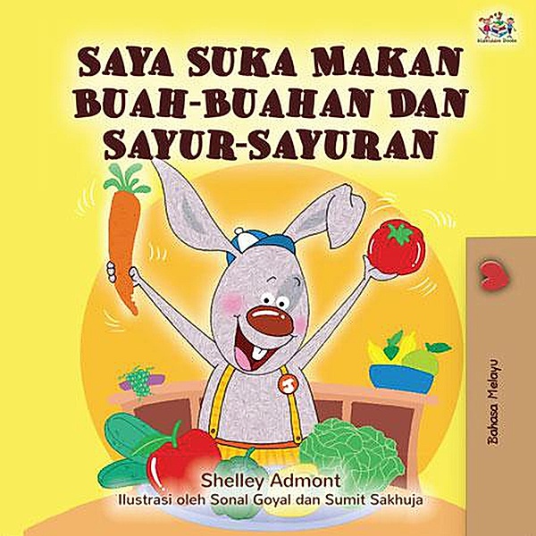 Saya Suka Makan Buah-Buahan Dan Sayur-Sayuran (Malay Bedtime Collection) / Malay Bedtime Collection, Shelley Admont, Kidkiddos Books