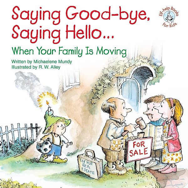 Saying Good-bye, Saying Hello... / Elf-help Books for Kids, Michaelene Mundy