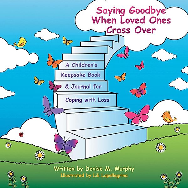 Saying Goodbye When Loved Ones Cross Over, Denise M. Murphy