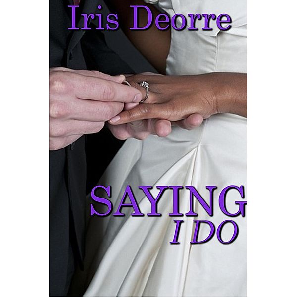 Saying I Do (Brides Series, #1), Iris Deorre