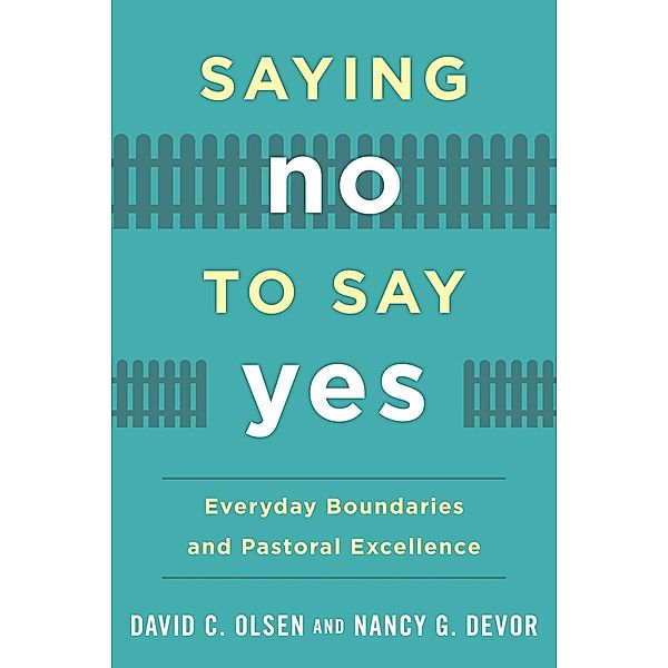 Saying No to Say Yes, David C. Olsen, Nancy G. Devor