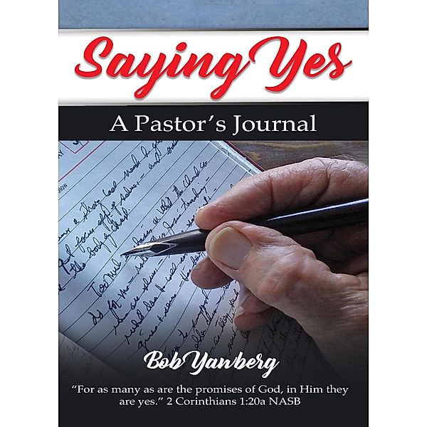 Saying Yes: A Pastor's Journal, Bob Yawberg