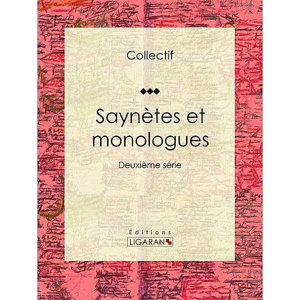 Saynètes et monologues, Ligaran, Collectif