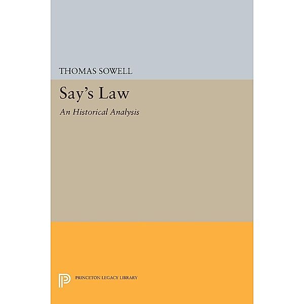 Say's Law / Princeton Legacy Library Bd.1591, Thomas Sowell