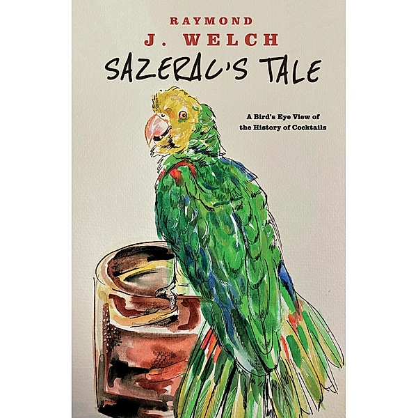 Sazerac's Tale, Raymond J. Welch