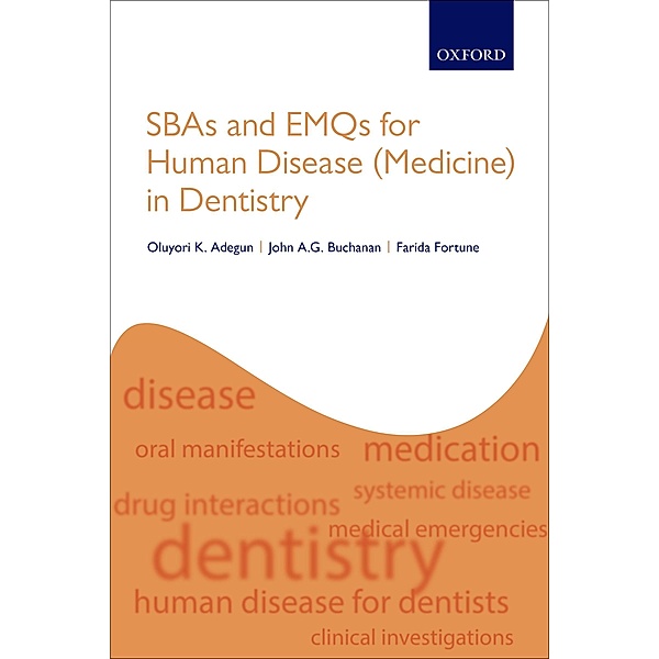 SBAs and EMQs for Human Disease (Medicine) in Dentistry, Oluyori K. Adegun, John A. G. Buchanan, Farida Fortune
