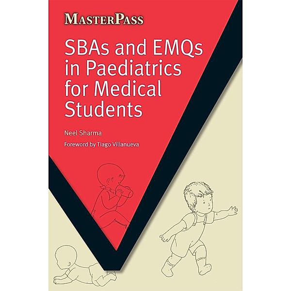 SBAs and EMQs in Paediatrics for Medical Students, Neel Sharma