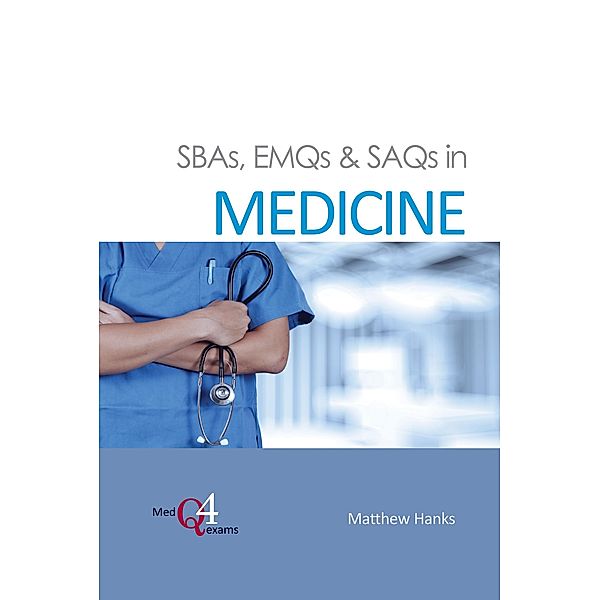 SBAs, EMQs & SAQs in MEDICINE, Matthew Hanks