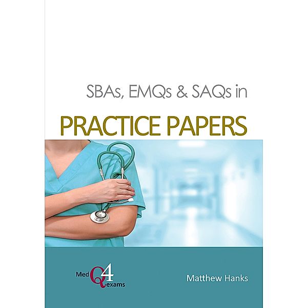 SBAs, EMQs & SAQs in Practice Papers, Matthew Hanks