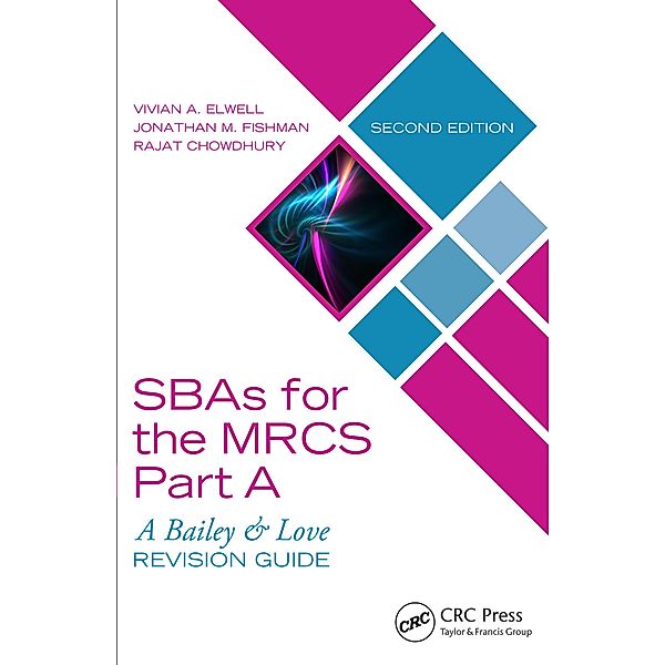 SBAs for the MRCS Part A: A Bailey & Love Revision Guide, Vivian A. Elwell, Jonathan M. Fishman, Rajat Chowdhury