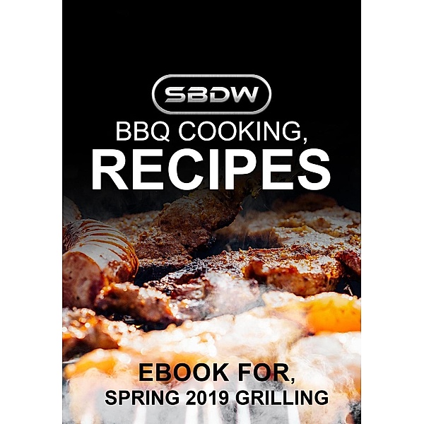 SBDW BBQ Recipes eBook - Spring 2019, Stevenski Brewster