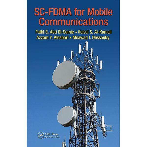 SC-FDMA for Mobile Communications, Fathi E. Abd El-Samie, Faisal S. Al-Kamali, Azzam Y. Al-Nahari, Moawad I. Dessouky