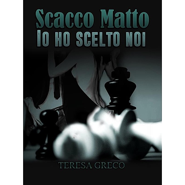 Scacco Matto - Io ho scelto noi, Teresa Greco
