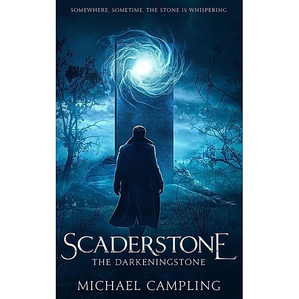 Scaderstone: A Time-Slip Adventure (The Darkeningstone, #3) / The Darkeningstone, Michael Campling