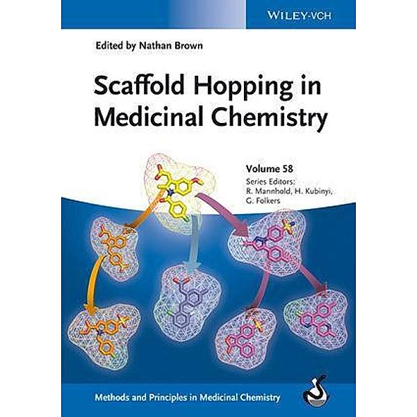 Scaffold Hopping in Medicinal Chemistry / Methods and Principles in Medicinal Chemistry Bd.58