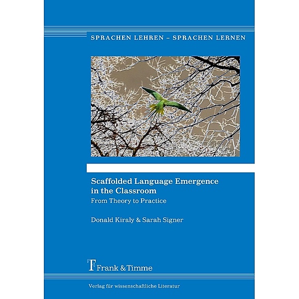Scaffolded Language Emergence in the Classroom, Donald Kiraly, Sarah Signer