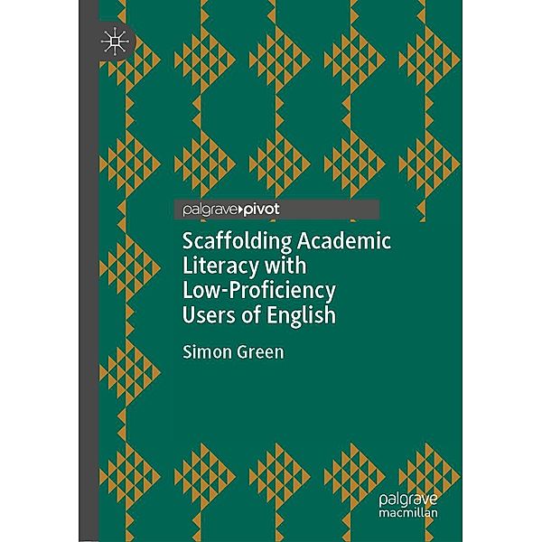Scaffolding Academic Literacy with Low-Proficiency Users of English / Progress in Mathematics, Simon Green