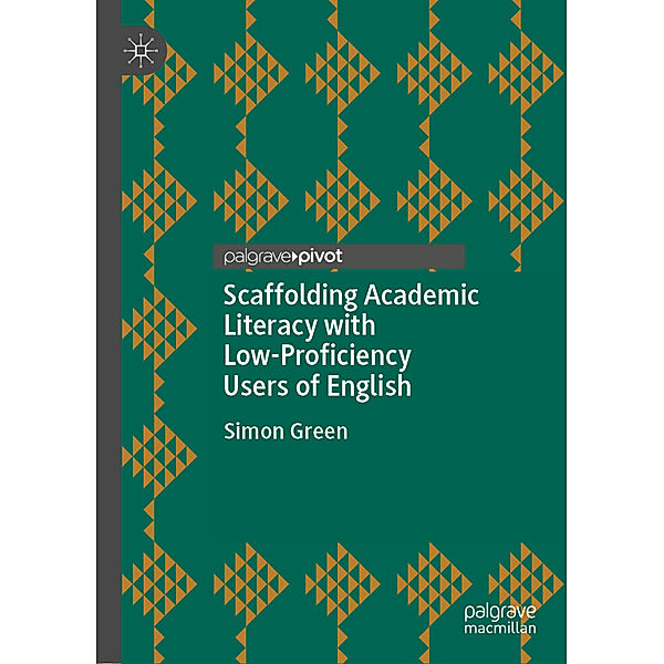 Scaffolding Academic Literacy with Low-Proficiency Users of English, Simon Green