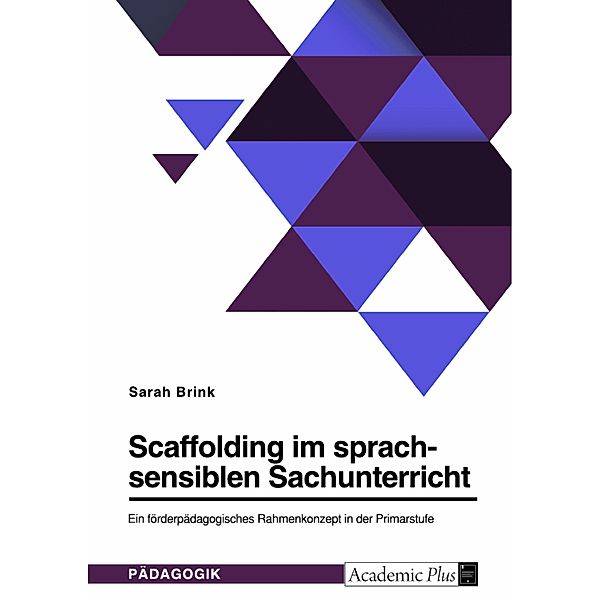 Scaffolding im sprachsensiblen Sachunterricht. Ein förderpädagogisches Rahmenkonzept in der Primarstufe, Sarah Brink