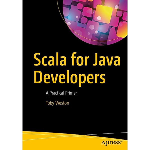 Scala for Java Developers, Toby Weston