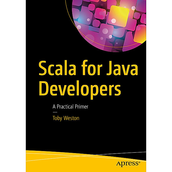 Scala for Java Developers, Toby Weston