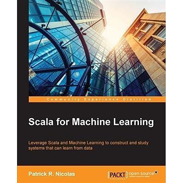 Scala for Machine Learning, Patrick R. Nicolas