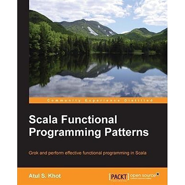 Scala Functional Programming Patterns, Atul S. Khot