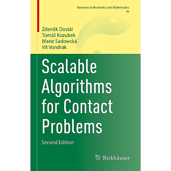 Scalable Algorithms for Contact Problems / Advances in Mechanics and Mathematics Bd.36, Zdenek Dostál, Tomás Kozubek, Marie Sadowská, Vít Vondrák