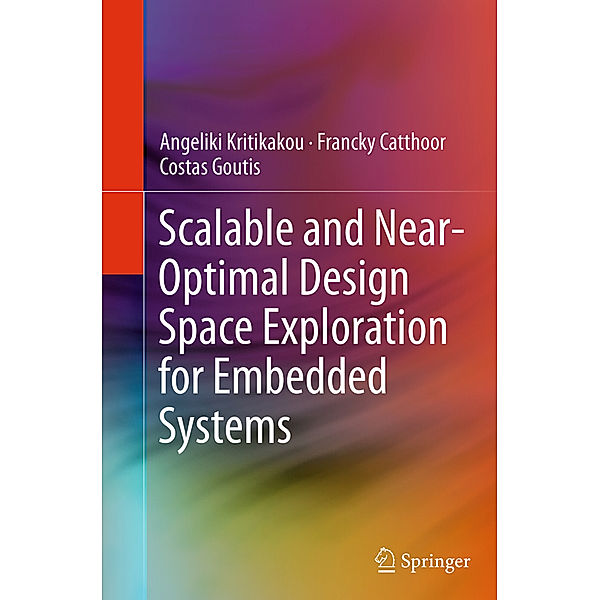 Scalable and Near-Optimal Design Space Exploration for Embedded Systems, Angeliki Kritikakou, Francky Catthoor, Costas Goutis