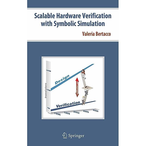 Scalable Hardware Verification with Symbolic Simulation, Valeria Bertacco